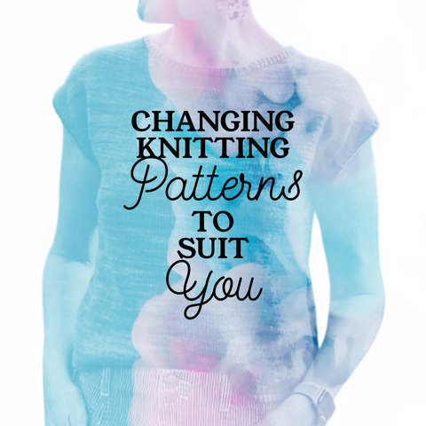 Changing Knitting Patterns to Suit You